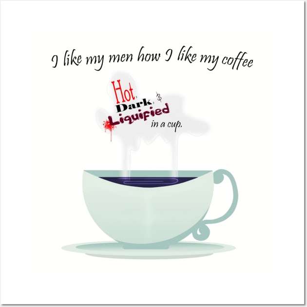 I Like My Men How I Like My Coffee Wall Art by Crimson_Creations